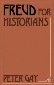 Title: Freud for Historians / Edition 1, Author: Peter Gay