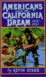 Title: Americans and the California Dream, 1850-1915, Author: Kevin Starr