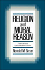 Religion and Moral Reason: A New Method for Comparative Study / Edition 1