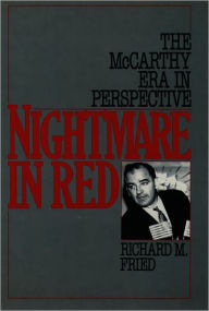 Title: Nightmare in Red: The McCarthy Era in Perspective / Edition 1, Author: Richard M. Fried