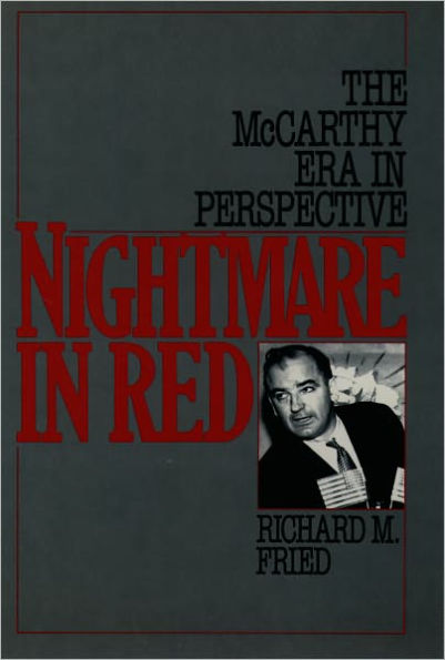 Nightmare in Red: The McCarthy Era in Perspective / Edition 1