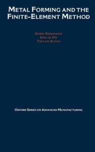 Title: Metal Forming and the Finite-Element Method, Author: Shiro Kobayashi