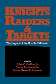 Title: Knights, Raiders, and Targets: The Impact of the Hostile Takeover / Edition 1, Author: Louis Lowenstein