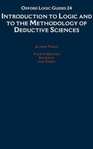 Title: Introduction to Logic and to the Methodology of the Deductive Sciences / Edition 4, Author: Alfred Tarski