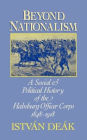 Beyond Nationalism: A Social and Political History of the Habsburg Officer Corps, 1848-1918