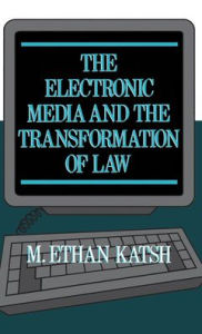 Title: The Electronic Media and the Transformation of Law, Author: M. Ethan Katsh