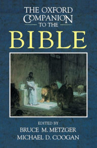 Title: The Oxford Companion to the Bible / Edition 1, Author: Bruce M. Metzger