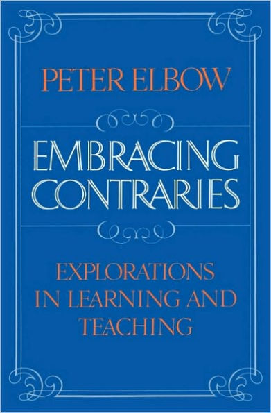 Embracing Contraries: Explorations in Learning and Teaching