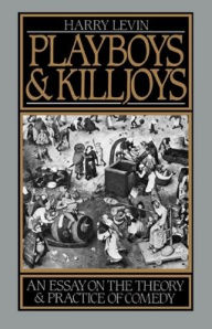 Title: Playboys and Killjoys: An Essay on the Theory and Practice of Comedy, Author: Harry Levin