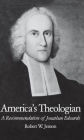 America's Theologian: A Recommendation of Jonathan Edwards