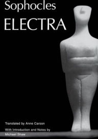 Title: Electra: Translated by Anne Carson / Edition 1, Author: Sophocles