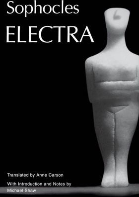 Electra: Translated by Anne Carson / Edition 1