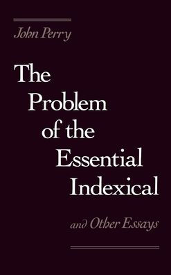 the Problem of Essential Indexical: and Other Essays