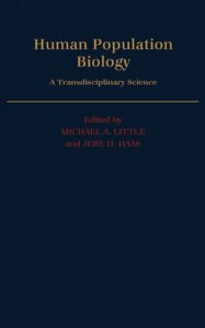 Title: Human Population Biology: A Transdisciplinary Science, Author: Michael A. Little