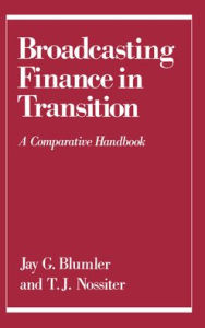 Title: Broadcasting Finance in Transition: A Comparative Handbook, Author: T. J. Nossiter