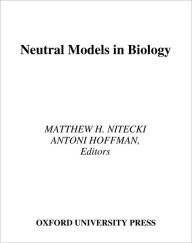 Title: Neutral Models in Biology, Author: Matthew H. Nitecki