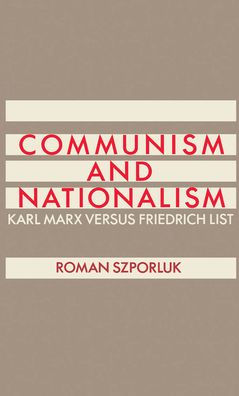 Communism and Nationalism: Karl Marx Versus Friedrich List