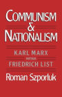 Communism and Nationalism: Karl Marx Versus Friedrich List / Edition 1