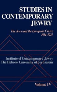 Title: Studies in Contemporary Jewry: Volume IV: The Jews and the European Crisis, 1914-1921, Author: Jonathan Frankel