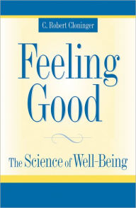 Title: Feeling Good: The Science of Well-Being, Author: C. Robert Cloninger