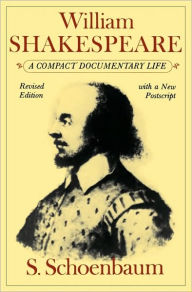 Title: William Shakespeare: A Compact Documentary Life, Author: S. Schoenbaum