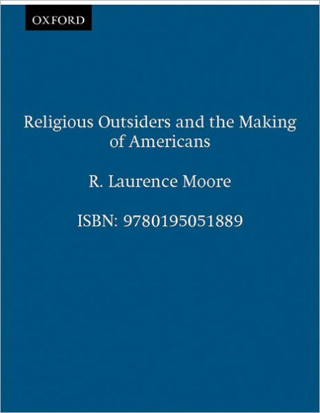 Religious Outsiders and the Making of Americans / Edition 1