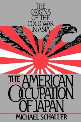 The American Occupation of Japan: The Origins of the Cold War in Asia / Edition 1