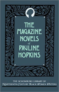 Title: The Magazine Novels of Pauline Hopkins, Author: Pauline Hopkins