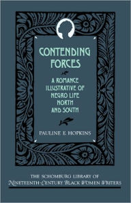 Title: Contending Forces: A Romance Illustrative of Negro Life North and South, Author: Pauline E. Hopkins