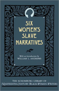 Title: Six Women's Slave Narratives, Author: William L. Andrews
