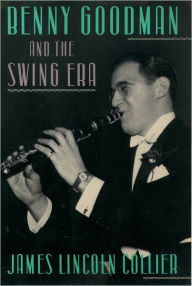 Title: Benny Goodman and the Swing Era, Author: James Lincoln Collier
