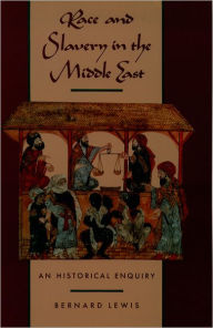 Title: Race and Slavery in the Middle East: An Historical Enquiry, Author: Bernard Lewis