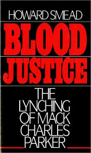 Title: Blood Justice: The Lynching of Mack Charles Parker / Edition 1, Author: Howard Smead