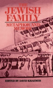 Title: The Jewish Family: Metaphor and Memory, Author: David Kraemer