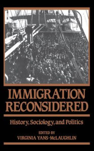 Title: Immigration Reconsidered: History, Sociology, and Politics, Author: Virginia Yans-McLaughlin