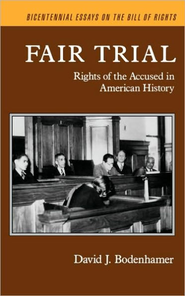 Fair Trial: Rights of the Accused in American History / Edition 1