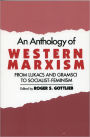 An Anthology of Western Marxism: From Lukács and Gramsci to Socialist-Feminism / Edition 1