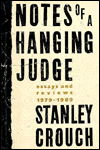 Title: Notes of a Hanging Judge: Essays and Reviews, 1979-1989, Author: Stanley Crouch