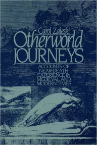 Title: Otherworld Journeys: Accounts of Near-Death Experience in Medieval and Modern Times / Edition 1, Author: Carol Zaleski