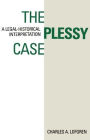 The Plessy Case: A Legal-Historical Interpretation / Edition 1