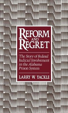 Reform and Regret: the Story of Federal Judicial Involvement Alabama Prison System