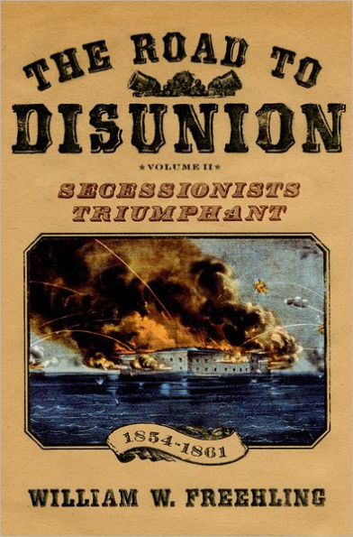 The Road to Disunion: Volume II: Secessionists Triumphant, 1854-1861