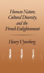 Title: Human Nature, Cultural Diversity, and the French Enlightenment, Author: Henry Vyverberg