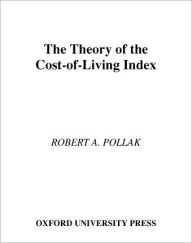 Title: The Theory of the Cost-of-Living Index, Author: Robert A. Pollak