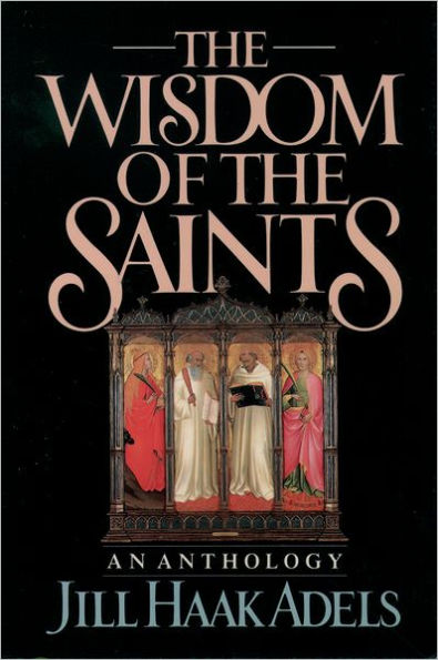 The Wisdom of the Saints: An Anthology / Edition 1