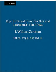 Title: Ripe for Resolution: Conflict and Intervention in Africa / Edition 1, Author: I. William Zartman