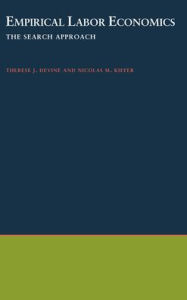 Title: Empirical Labor Economics: The Search Approach / Edition 1, Author: Nicolas M. Kiefer