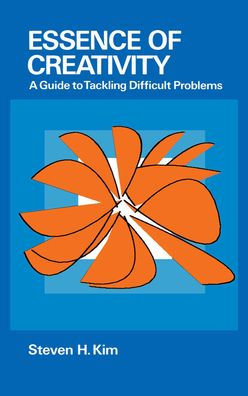 Essence of Creativity: A Guide to Tackling Difficult Problems