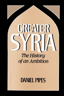 Greater Syria: The History of an Ambition