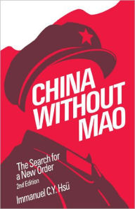 Title: China without Mao: The Search for a New Order / Edition 2, Author: Immanuel C. Y. Hsu